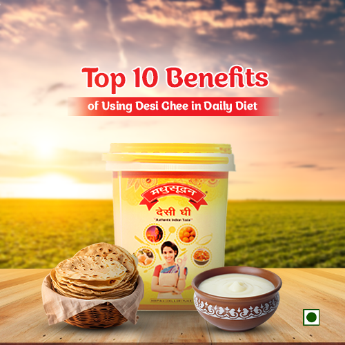 Top 10 Benefits of Using Desi Ghee in Daily Diet